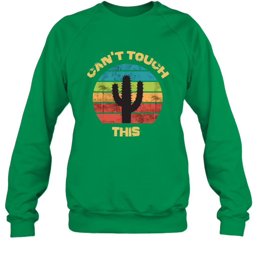 Cant Touch This Catus Shirt Sweatshirt Sweatshirt Irish Green