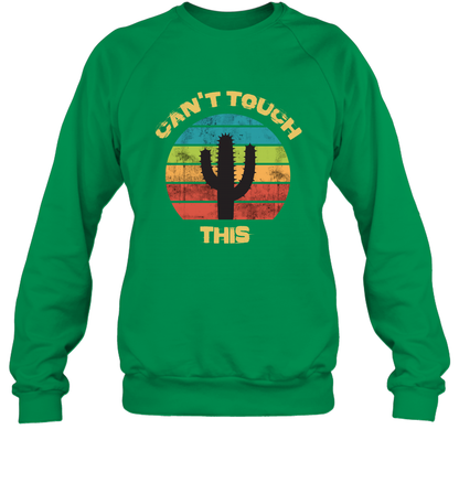 Cant Touch This Catus Shirt Sweatshirt Sweatshirt Irish Green
