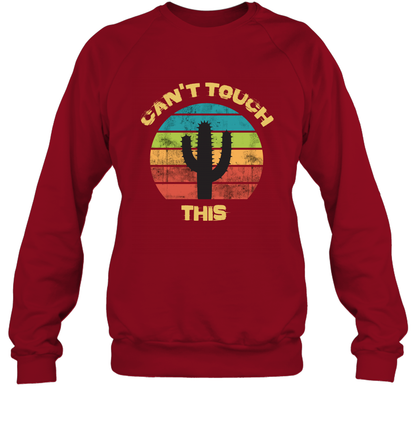 Cant Touch This Catus Shirt Sweatshirt Sweatshirt Cardinal Red