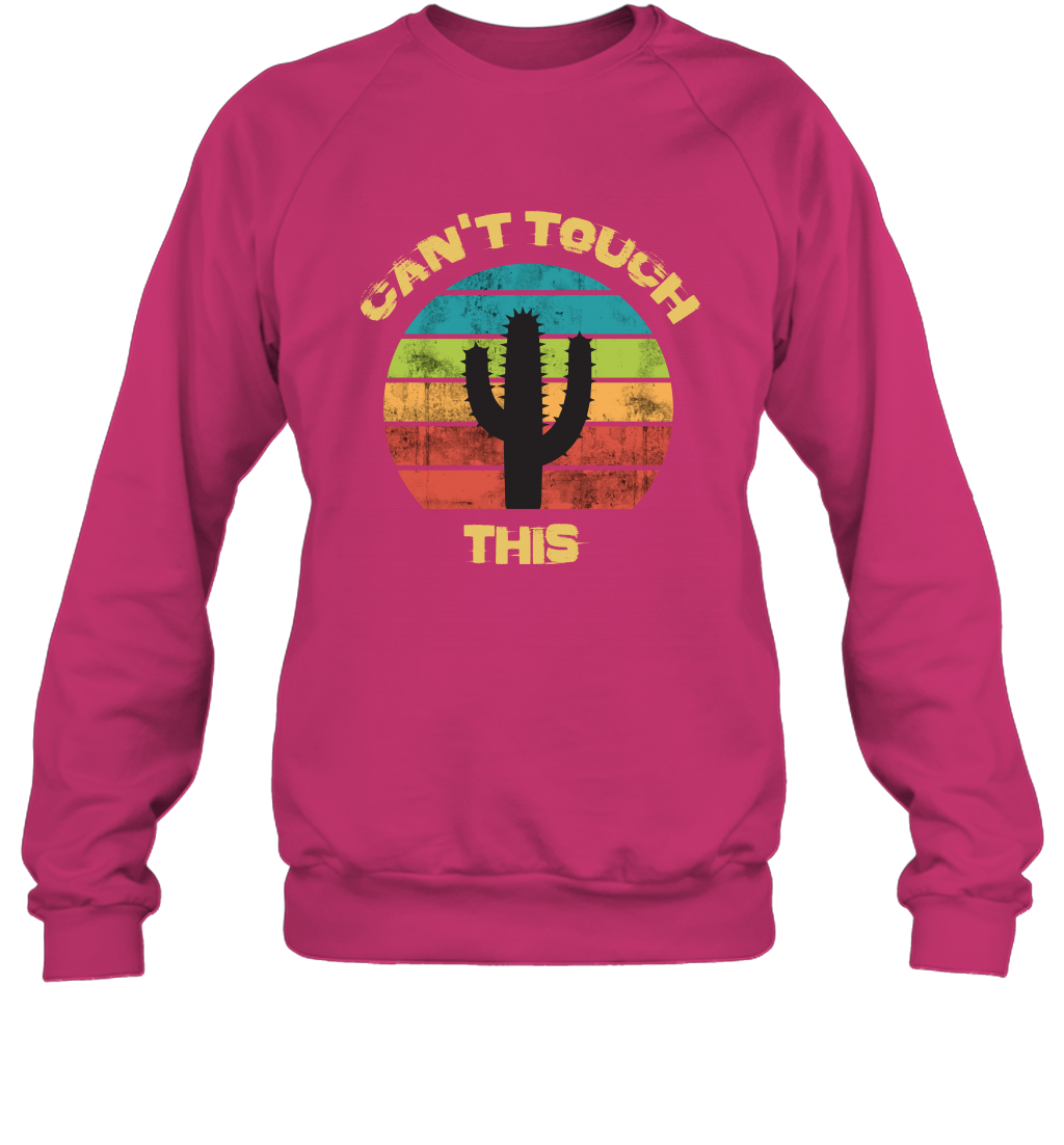 Cant Touch This Catus Shirt Sweatshirt Sweatshirt Heliconia