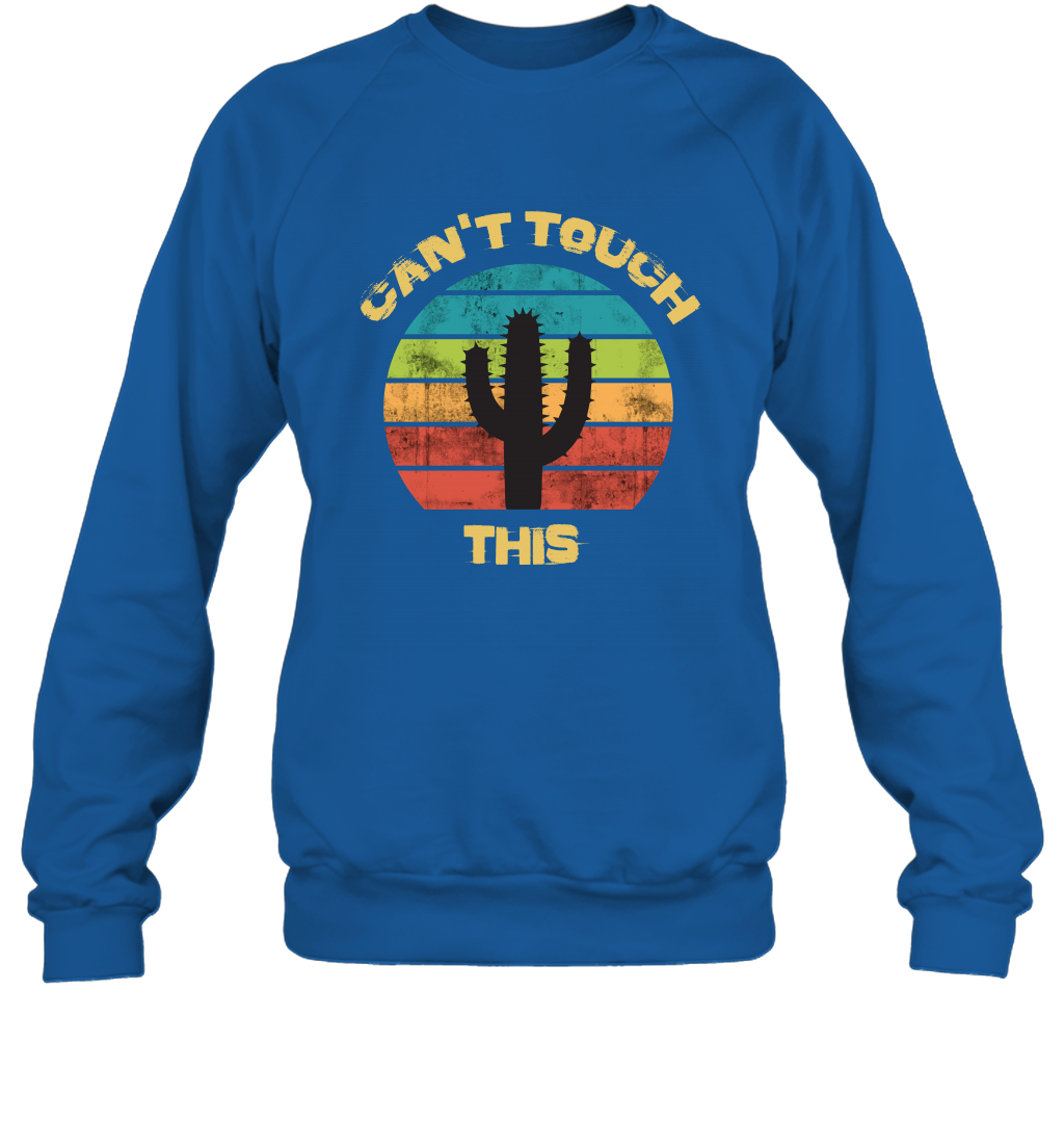 Cant Touch This Catus Shirt Sweatshirt Sweatshirt Royal