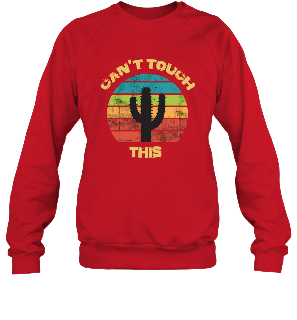 Cant Touch This Catus Shirt Sweatshirt Sweatshirt Red