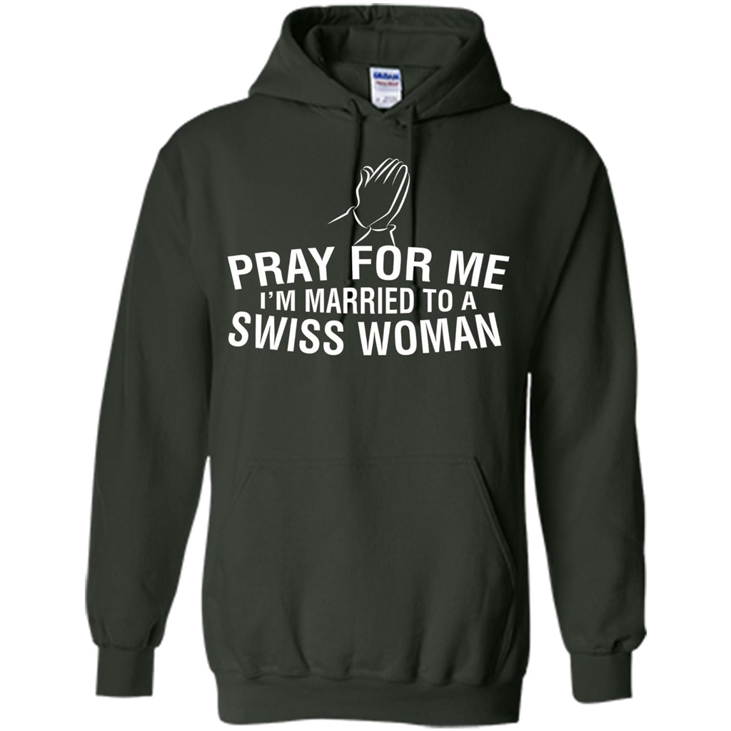 Pray For Me I Am Married To A Swiss Woman T-Shirt