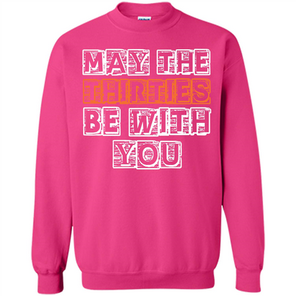 Birthday Gift T-shirt May The Thirties Be With You T-shirt Heliconia