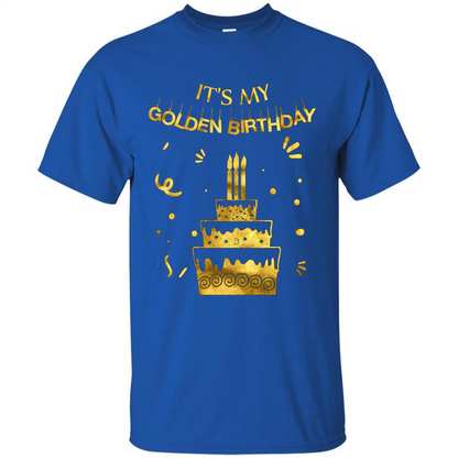Golden Birthday T-shirt It's My Golden Birthday Royal