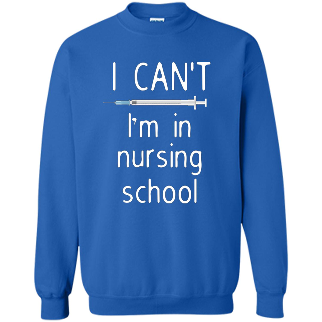 Funny Nurse T-shirt I Can't I'm In Nursing School T-shirt Royal