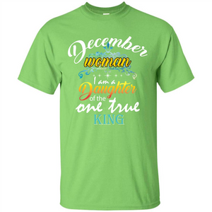 December Woman I Am A Daughter Of The One True King T-shirt