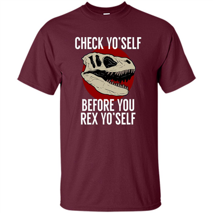 Dinosaur T-shirt Check Yo'Self Before You Rex Yo'Self T-shirt Maroon
