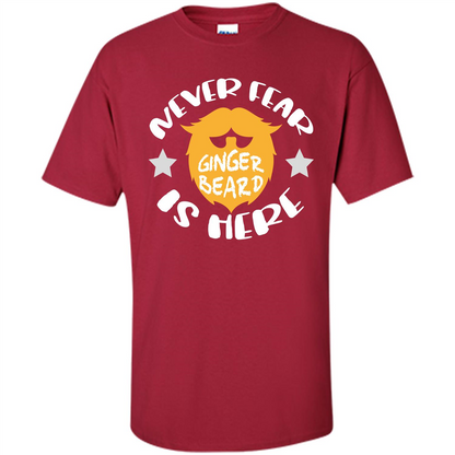 Bearded T-shirt Never Fear Ginger Beard Is Here Cardinal