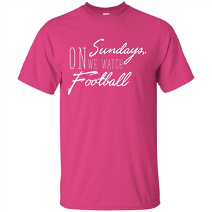 Football T-shirt On Sundays. We Watch Football