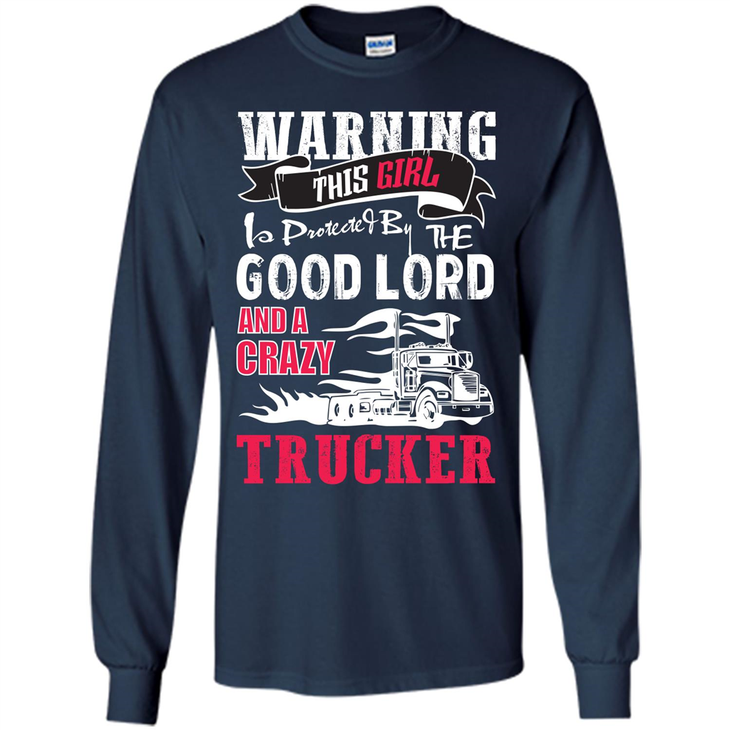 Trucker T-shirt Warning This Girl Is Protected By A Crazy Trucker Navy