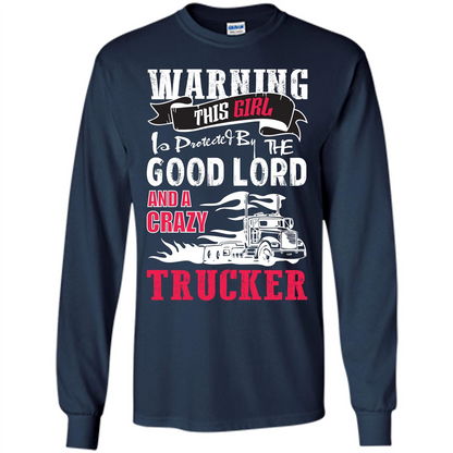 Trucker T-shirt Warning This Girl Is Protected By A Crazy Trucker Navy