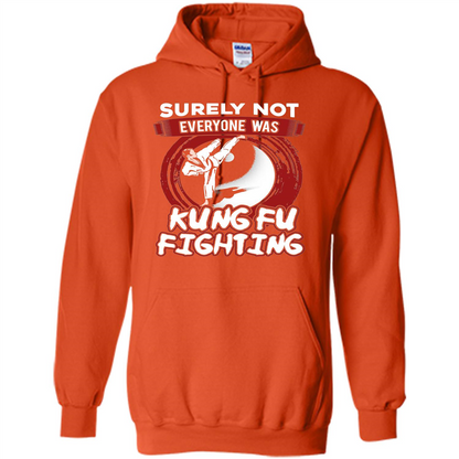 Surely Not Everyone Was Kung Fu Fighting T-shirt