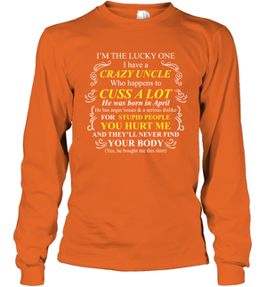 Im The Lucky One I Have A Crazy Uncle Family Shirt Long Sleeve T-Shirt