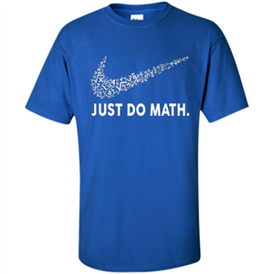 Math T-shirt Just Do Math