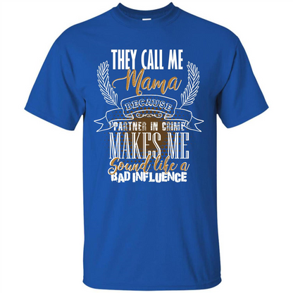 Mama T-shirt They Call Me Mama Because Partner In Crime T-shirt Royal
