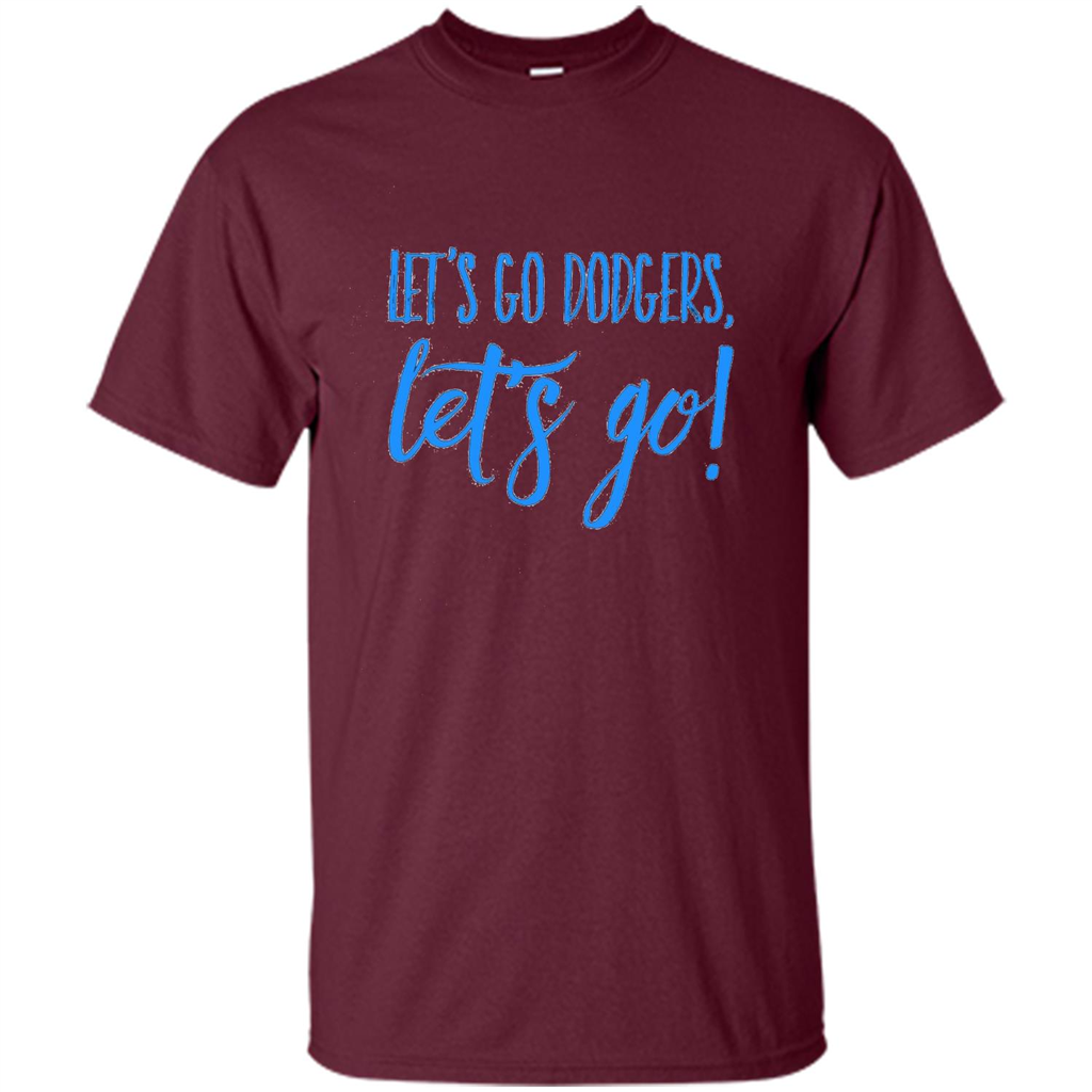 Baseball Lover Let's Go Dodgers Let's Go T-shirt Maroon