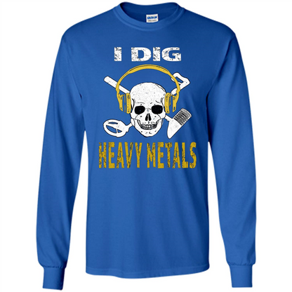I Dig Heavy Metals Metal Detector Skull Treasure Hunt T-shirt