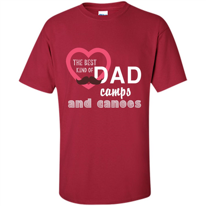 The Best Kind Of Dad Camps And Canoes T-shirt Cardinal