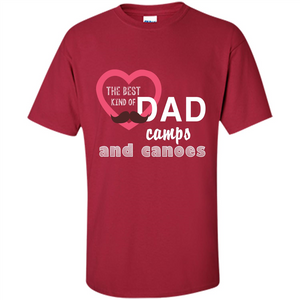 The Best Kind Of Dad Camps And Canoes T-shirt