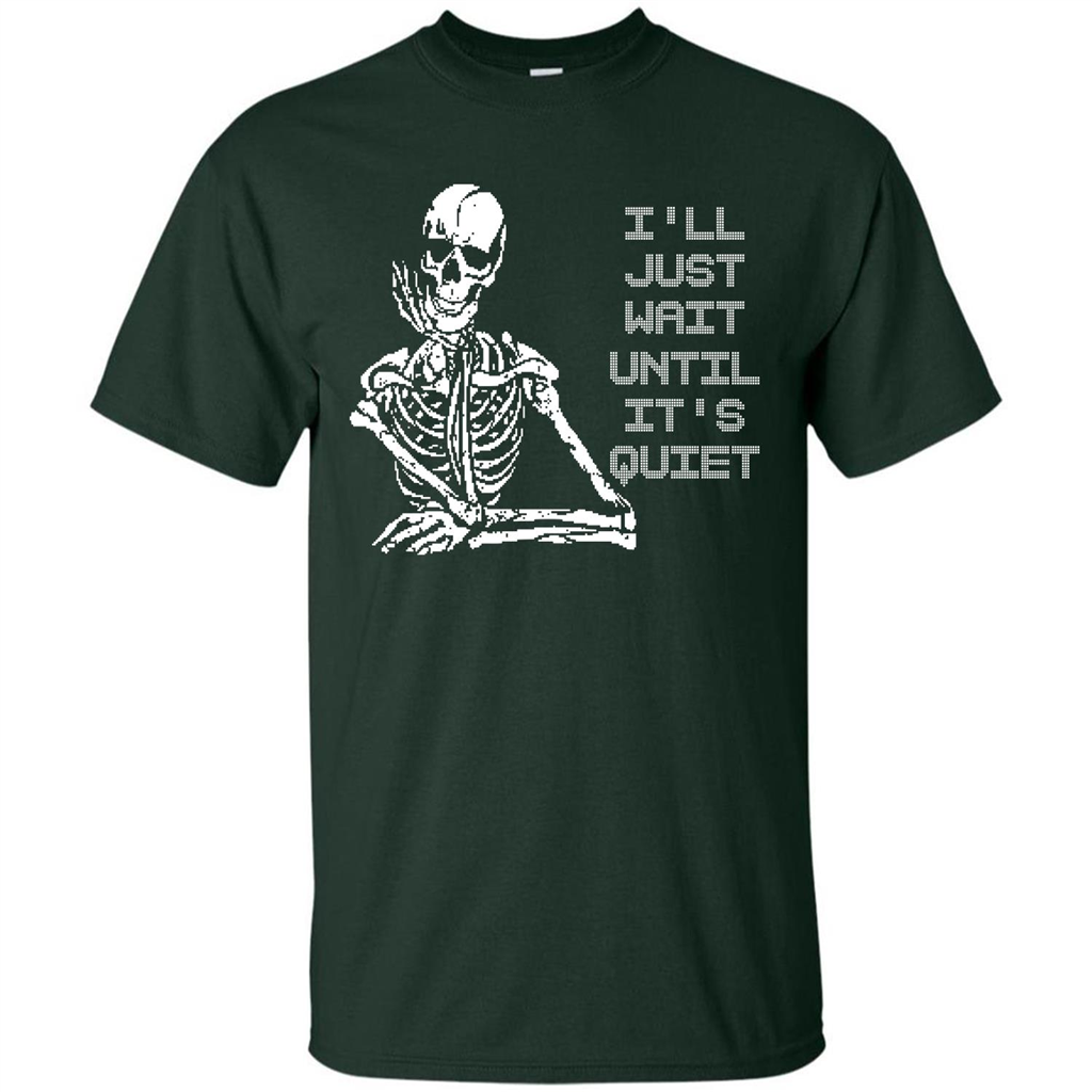 Teacher T-shirt I'll Just Wait Until It's Quiet T-shirt Forest Green