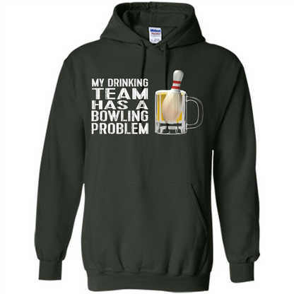 Funny Bowling Team T-shirt My Drinking Team Has A Bowling Problem Forest Green
