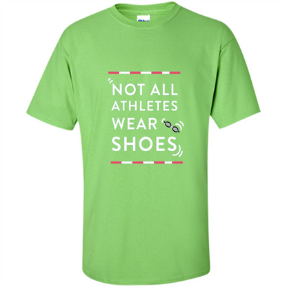 Swimmers T-shirt Not All Athletes Wear Shoes Lime
