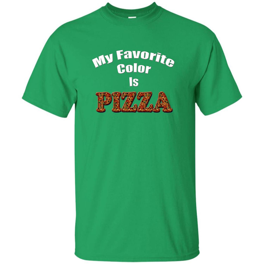 Funny Pizza T-shirt My Favorite Color Is Pizza T-shirt Irish Green