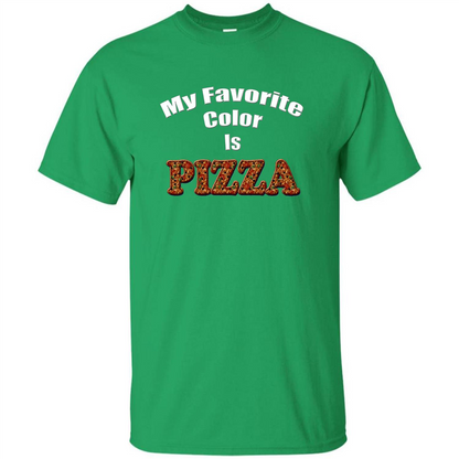 Funny Pizza T-shirt My Favorite Color Is Pizza T-shirt Irish Green
