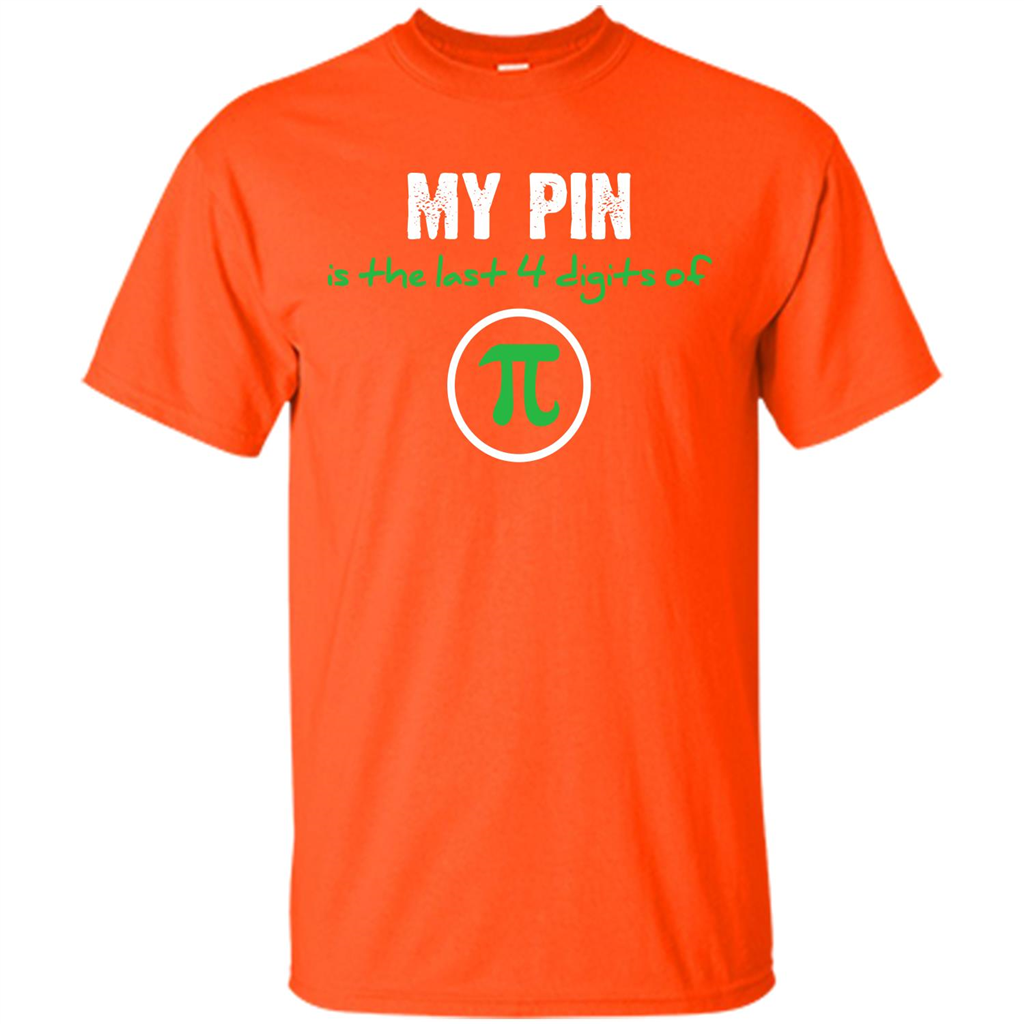 Funny Math T-shirt My Pin Is The Last 4 Digits Of Pi Orange