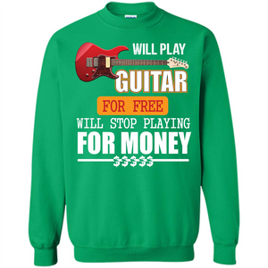 Guitar T-shirt Will Play Guitar For Free Will Stop Playing T-shirt