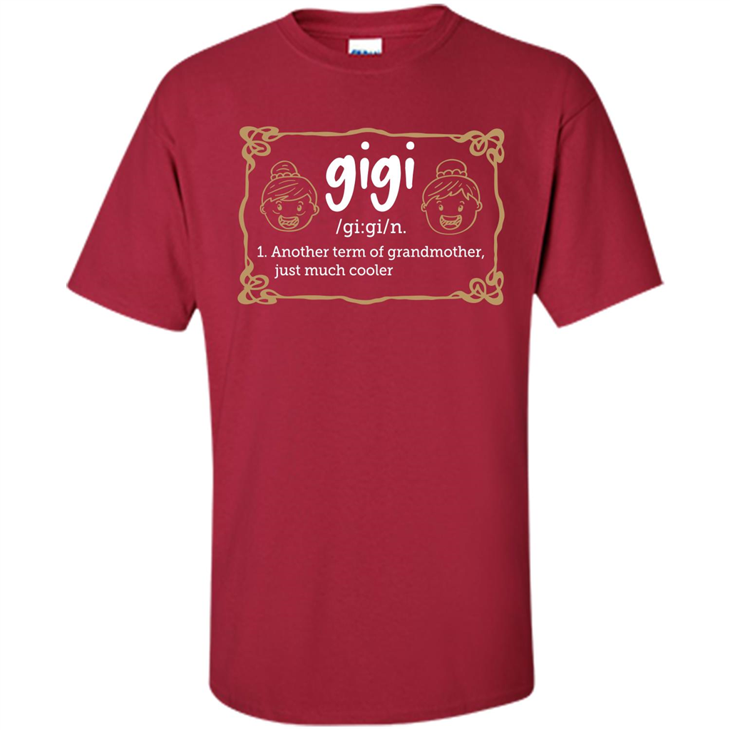 Nana T-shirt Gigi Another Term Of Grandmother Just Much Cooler Cardinal