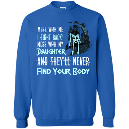 Fathers Day T-shirt Mess With My Daughter And They'll Never Find Your Body Royal