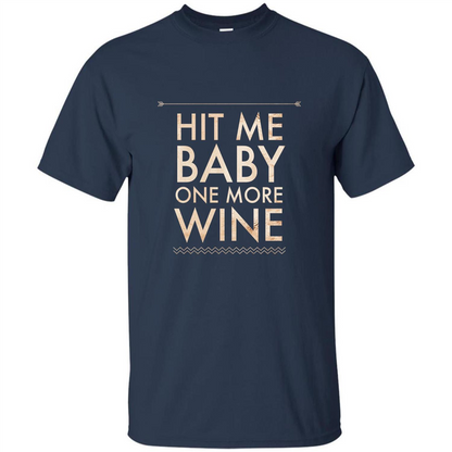 Wine T-shirt Hit Me Baby One More Wine T-shirt Navy