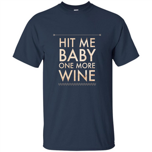 Wine T-shirt Hit Me Baby One More Wine T-shirt