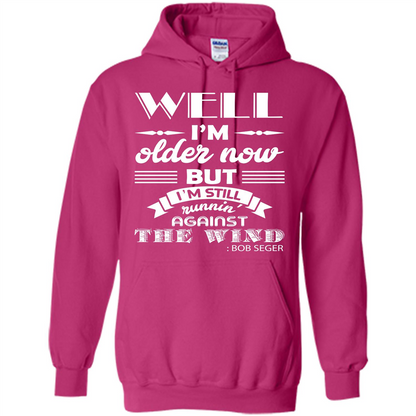 IŠ—Èm Older Now But IŠ—Èm Still RunninŠ—È Against The Wind T-shirt Heliconia