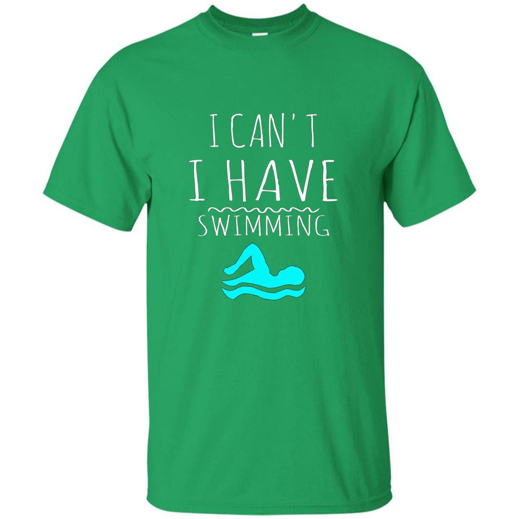 SwimmingT Shirt I Can't I have Swimming Irish Green