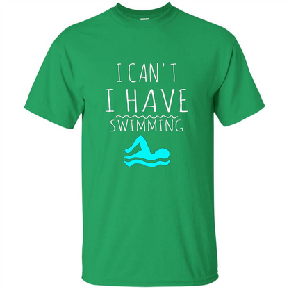 SwimmingT Shirt I Can't I have Swimming Irish Green
