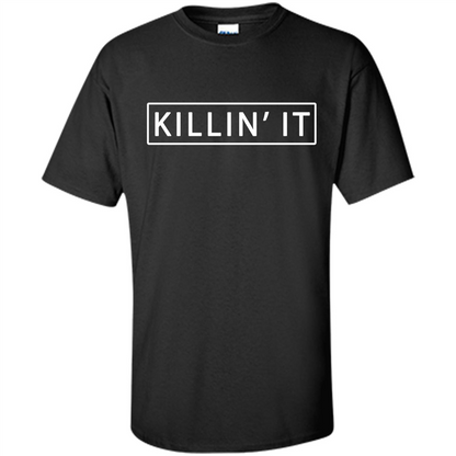Killin' It Shirt Trendy T-shirt Cute Swag Hipster Dope Black