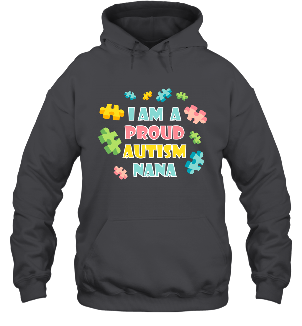 I Am A Proud Autism Nana Family Shirt Hoodie Hoodie Dark Heather