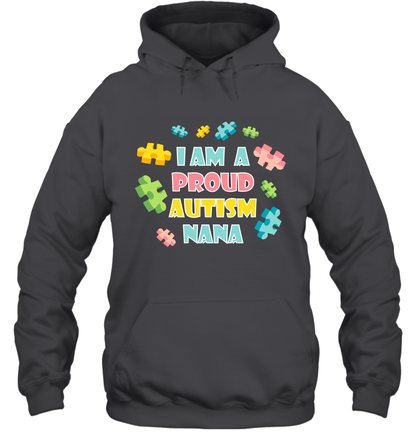 I Am A Proud Autism Nana Family Shirt Hoodie Hoodie Dark Heather