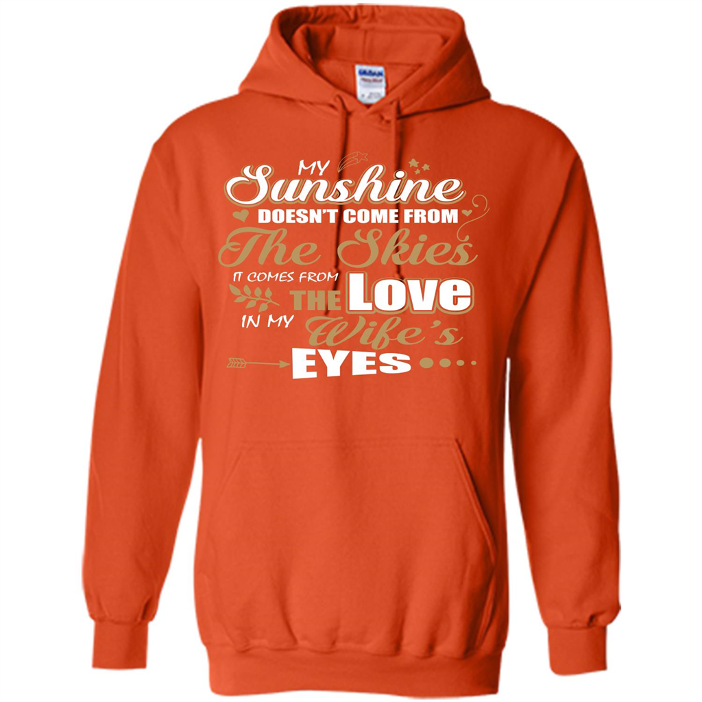 Husband T-shirt My Sunshine Comes From The Love In My Wife's Eyes Orange