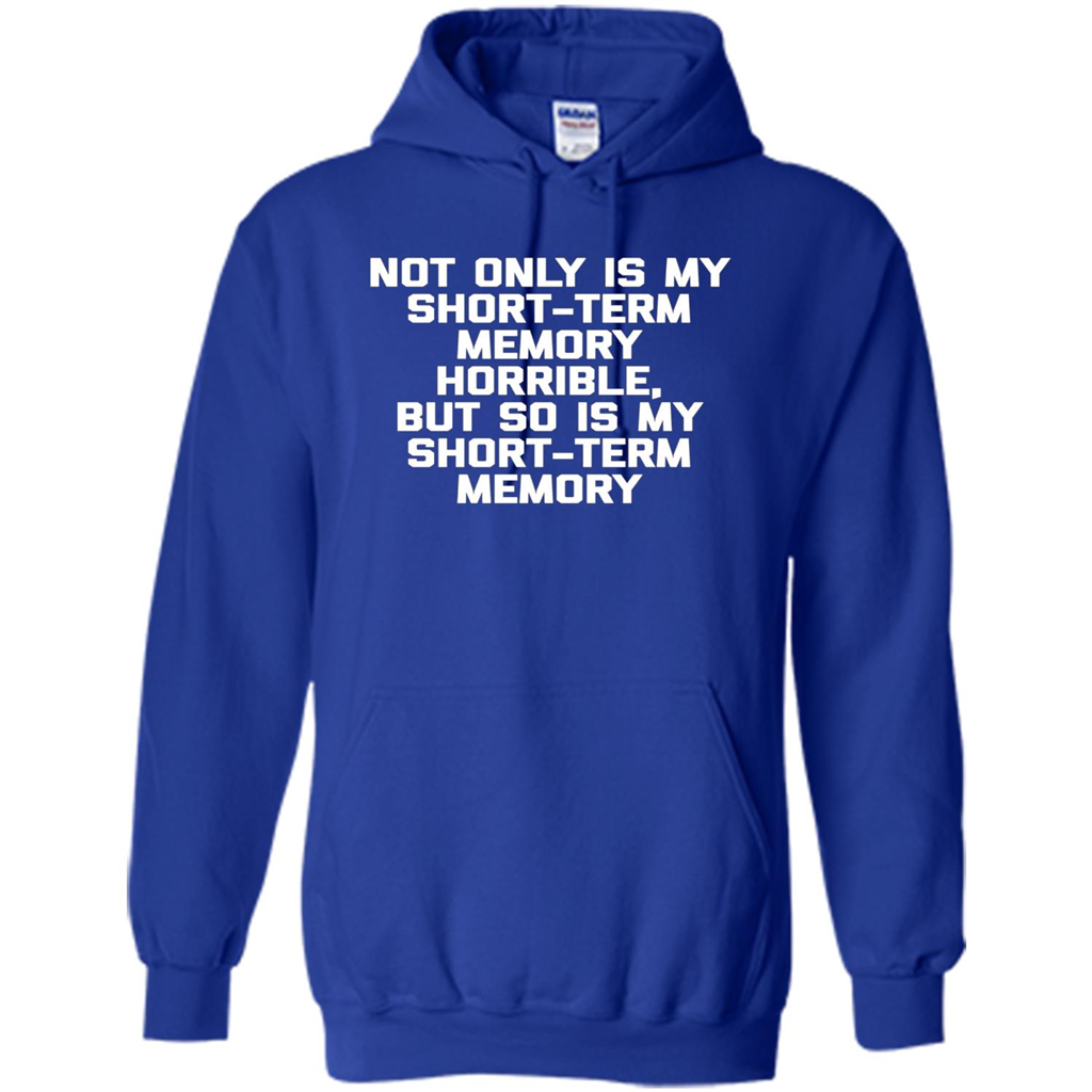 My Short Term Memory Is Horrible T-shirt Royal