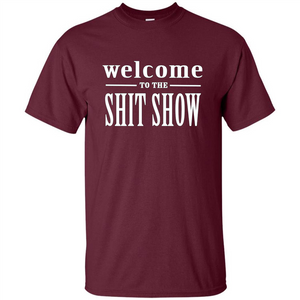 Welcome To The Shit Show T-shirt