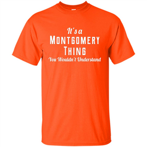 It's A Montgomery Thing T-Shirt You Wouldn't Understand