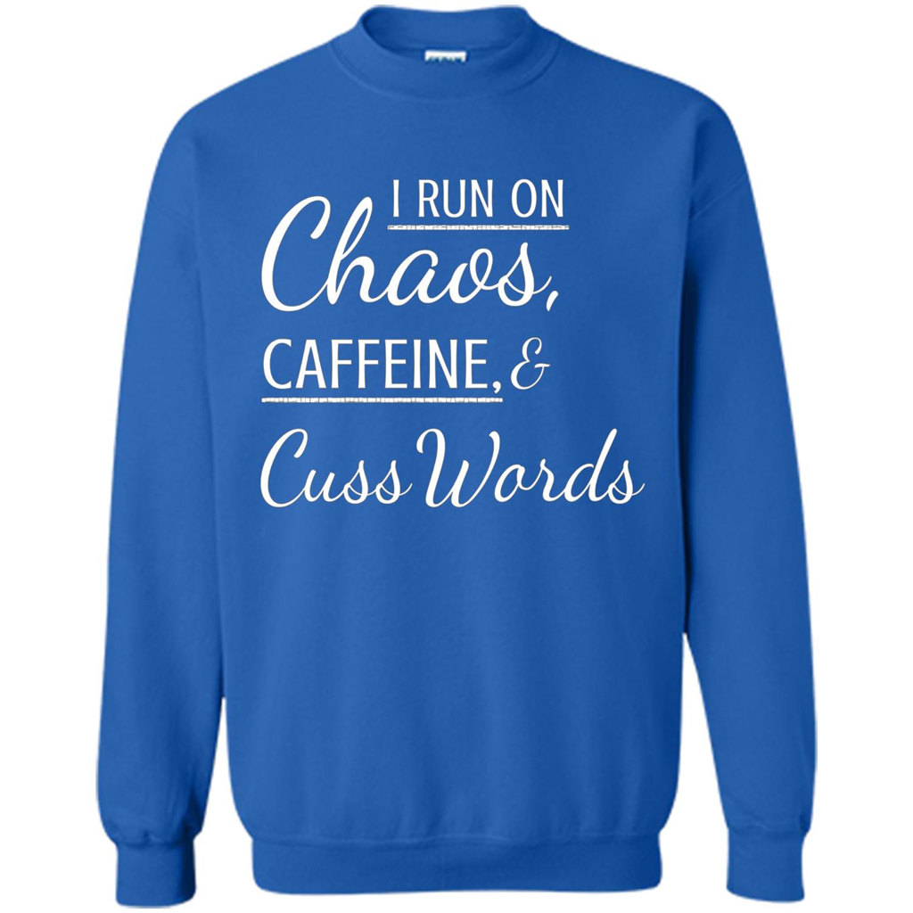 I Run On Chaos Caffeine and Cuss Words T-shirt Royal
