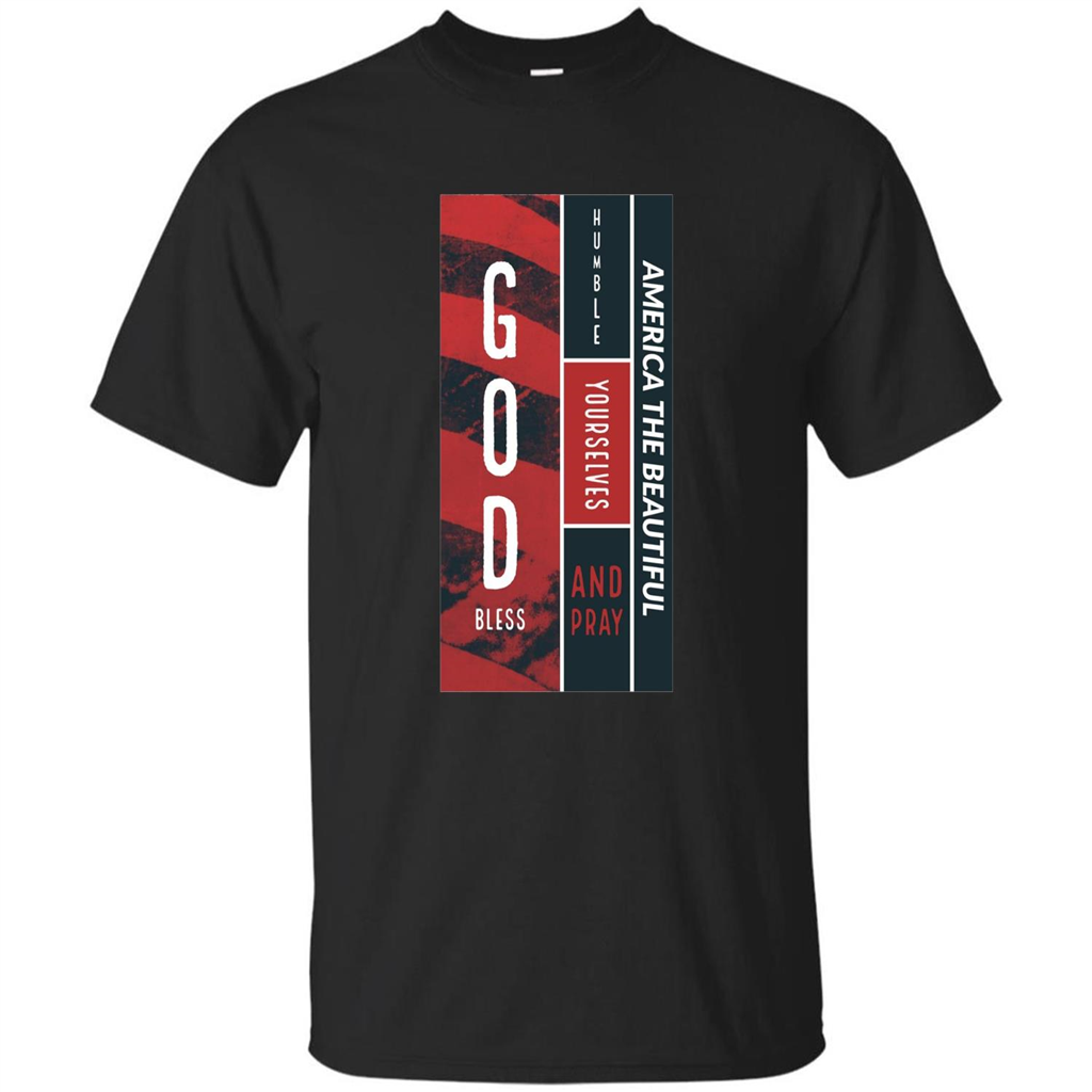 God Bless America T-shirt Humble Yourselves And Pray America The Beautiful