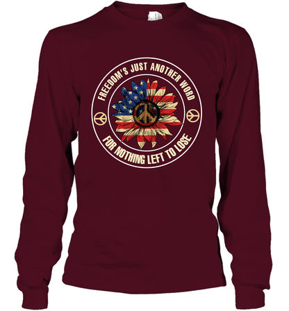 Freedom Hust Another Word For Nothing Left To Lose Shirt Long Sleeve T-Shirt Maroon