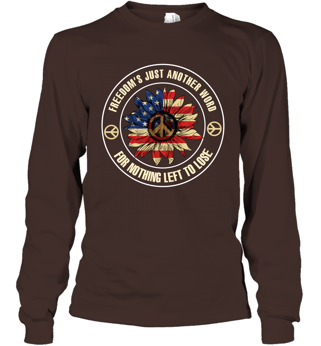 Freedom Hust Another Word For Nothing Left To Lose Shirt Long Sleeve T-Shirt Dark Chocolate