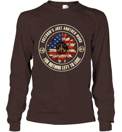 Freedom Hust Another Word For Nothing Left To Lose Shirt Long Sleeve T-Shirt Dark Chocolate